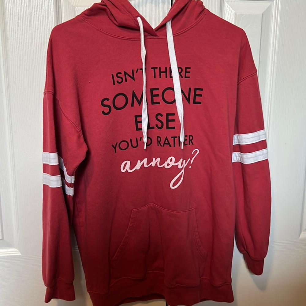 “Isn’t there Someone Else You’d Rather Annoy?” red hoodie.